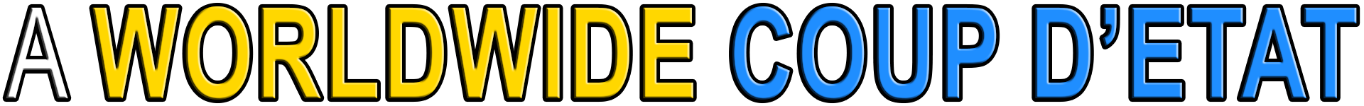 A WORLDWIDE COUP D'ETAT